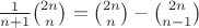 $\frac{1}{n+1}}{2n\choose n}={2n\choose n} - {2n\choose n-1}$