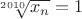 $\sqrt[2010]{x_n}=1$