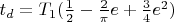$t_{d} = T_1 (\frac{1}{2} - \frac{2}{\pi}e + \frac{3}{4}e^2)$