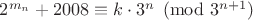 $2^{m_n} + 2008 \equiv k\cdot 3^n\pmod{3^{n+1}}$
