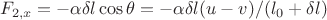 $$F_{2,x}=-\alpha\delta l \cos \theta=-\alpha\delta l (u-v)/(l_0+\delta l)$$
