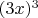 $ (3x)^3 $