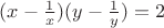 $(x-\frac 1 x)(y-\frac 1 y)=2$