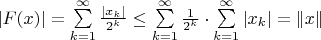 $\left| {F(x)} \right| = \sum\limits_{k = 1}^\infty  {\frac{{\left| {x_k } \right|}}{{2^k }}}  \le \sum\limits_{k = 1}^\infty  {\frac{1}{{2^k }}}  \cdot \sum\limits_{k = 1}^\infty  {\left| {x_k } \right|}  = \left\| x \right\|$