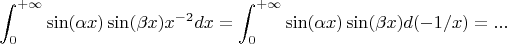 $$
\int_0^{+\infty}\sin(\alpha x)\sin(\beta x)x^{-2}dx=\int_0^{+\infty}\sin(\alpha x)\sin(\beta x)d(-1/x)=...
$$
