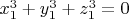 $x_1^3+y_1^3+z_1^3=0$