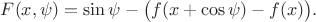 $F(x,\psi)=\sin\psi-\bigl(f(x+\cos\psi)-f(x)\bigr).$
