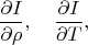 $$
\frac{\partial I}{\partial \rho}, \quad \frac{\partial I}{\partial T},
$$