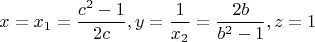 $$\[
x = x_1  = \frac{{c^2  - 1}}{{2c}},y = \frac{1}{{x_2 }} = \frac{{2b}}{{b^2  - 1}},z = 1
\]$