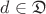 $d \in \mathfrak D$