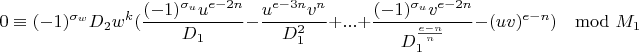 $$0\equiv(-1)^{\sigma_w}D_2w^k(\frac{(-1)^{\sigma_u}u^{e-2n}}{D_1}-\frac{u^{e-3n}v^n}{D_1^2}+...+\frac{(-1)^{\sigma_u}v^{e-2n}}{D_1^{\frac{e-n}{n}}}-(uv)^{e-n})\mod M_1$$