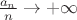 $\frac {a_n} n \to +\infty$