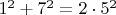 $1^2+7^2=2\cdot5^2$