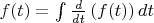 $f(t) = \int \frac {d}{dt} \left(f(t)\right)dt$