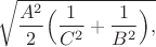 $$\sqrt{\frac{A^2}{2}\Big(\frac{1}{C^2}+\frac{1}{B^2}\Big),$$
