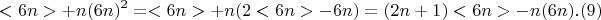 $$ <6n>+n(6n)^2=<6n>+n(2<6n>-6n)=(2n+1)<6n>-n(6n). (9)  $$