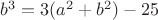 $b^3 = 3 (a^2 + b^2) - 25$