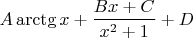 $$A\arctg  x +\dfrac {Bx+C}{x^2+1} +D$$
