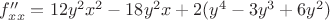 $f''_{xx}=12y^2x^2-18y^2x+2(y^4-3y^3+6y^2)$
