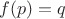 $f(p)=q$
