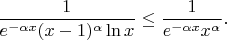 $$\frac{1}{e^{-\alpha x}(x-1)^{\alpha}\ln x} \le \frac{1}{e^{-\alpha x}x^{\alpha}}.$$
