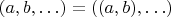 $(a,b,\ldots) = ((a,b),\ldots)$