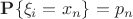 ${\bf P}\{\xi_i=x_n\}=p_n$