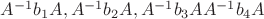 $A^{-1}b_1A,A^{-1}b_2A,A^{-1}b_3AA^{-1}b_4A$