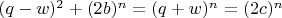 $(q-w)^2+(2b)^n=(q+w)^n=(2c)^n$