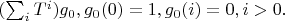 $(\sum_i T^i)g_0, g_0(0)=1,g_0(i)=0,i>0.$