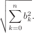 $$\sqrt{\sum_{k=0}^n b_k^2}.$$