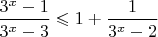 $\dfrac{3^x-1}{3^x-3}\leqslant1+\dfrac{1}{3^x-2}$