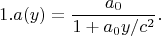 $$1.
a(y)=\frac{a_0}{1+a_0 y /c^2}.
$$