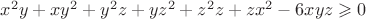 $x^2y+xy^2+y^2z+yz^2+z^2z+zx^2-6xyz\geqslant0$