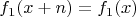 \[f_1 (x + n) = f_1 (x)\]