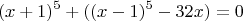 $$
(x+1)^5+((x-1)^5-32x)=0
$$