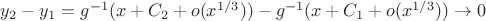 $y_2-y_1=g^{-1}(x+C_2+o(x^{1/3}))-g^{-1}(x+C_1+o(x^{1/3}))\to0$