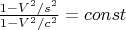 $\frac{1-V^2/s^2}{1-V^2/c^2}=const