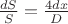 $\frac{dS}{S}=\frac{4dx}{D}$ $\frac{dS}{S}=\frac{4dx}{D}$