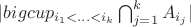 $|bigcup_{i_1 < \ldots < i_k} \bigcap_{j = 1}^k A_{i_j}|$
