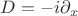 $D=-i\partial _x$