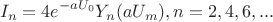 $$I_n=4e^{-aU_0}Y_n(aU_m),n=2,4,6,...$$