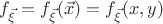 $f_{\vec{\xi}} = f_{\vec{\xi}}(\vec{x}) = f_{\vec{\xi}}(x,y)$