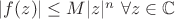 $|f(z)|\leq M|z|^n\ \forall z\in{\mathbb C}$