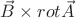 $\vec B \times rot \vec A$