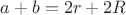 $a+b=2r+2R$