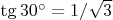 $\tg{30^\circ}=1/\sqrt{3}$