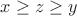 $x \ge z \ge y$