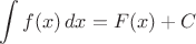 $$
\int f(x)\, dx = F(x) + C
$$