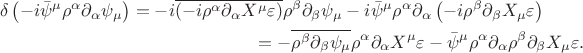 \begin{multline*}
\delta \left( -i \bar \psi^\mu \rho^\alpha \partial_\alpha \psi_\mu \right)
= -i \overline{\left(-i \rho^\alpha \partial_\alpha X^\mu \varepsilon\right)} \rho^\beta \partial_\beta \psi_\mu
  -i \bar \psi^\mu \rho^\alpha \partial_\alpha \left( -i \rho^\beta \partial_\beta X_\mu \varepsilon \right)\\
= - \overline{\rho^\beta \partial_\beta \psi_\mu} \rho^\alpha \partial_\alpha X^\mu \varepsilon
  - \bar \psi^\mu \rho^\alpha \partial_\alpha \rho^\beta \partial_\beta X_\mu \varepsilon.
\end{multline*}